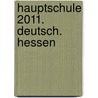 Hauptschule 2011. Deutsch. Hessen door Onbekend