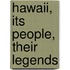 Hawaii, Its People, Their Legends