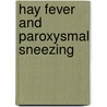 Hay Fever And Paroxysmal Sneezing door Sir Morell Mackenzie