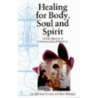 Healing For Body, Soul And Spirit by Michael Evans