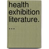 Health Exhibition Literature. ... by Unknown
