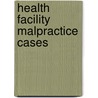 Health Facility Malpractice Cases by William A. Rothman