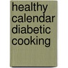 Healthy Calendar Diabetic Cooking door Lara Rondinelli