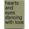 Hearts And Eyes Dancing With Love door Mari L. Brett Ph.D.