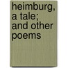 Heimburg, A Tale; And Other Poems door William Richards