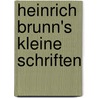 Heinrich Brunn's Kleine Schriften by Unknown