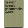 Heinrich Heine's Gesammelte Werke door Heinrich Heine
