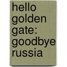 Hello Golden Gate: Goodbye Russia by Olga Valcoff