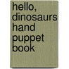 Hello, Dinosaurs Hand Puppet Book door Jill Ackerman
