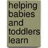 Helping Babies And Toddlers Learn