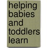 Helping Babies And Toddlers Learn door Jennie Lindon