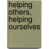 Helping Others, Helping Ourselves by Laura Tuennerman-Kaplan