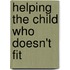Helping The Child Who Doesn't Fit