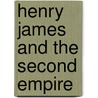Henry James and the Second Empire by Angus Wrenn