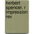 Herbert Spencer. R Impression Rev