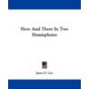 Here and There in Two Hemispheres by James D. Law