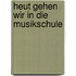 Heut gehen wir in die Musikschule