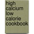 High Calcium Low Calorie Cookbook