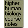 Higher Human Biology Course Notes door Onbekend