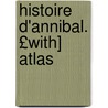 Histoire D'Annibal. £With] Atlas door Eug ne Hennebert