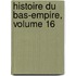 Histoire Du Bas-Empire, Volume 16