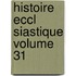 Histoire Eccl Siastique Volume 31