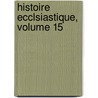Histoire Ecclsiastique, Volume 15 door Jean Claude Fabre
