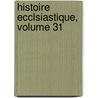 Histoire Ecclsiastique, Volume 31 door Jean Claude Fabre
