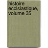 Histoire Ecclsiastique, Volume 35 by Jean Claude Fabre