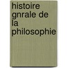 Histoire Gnrale de La Philosophie by Victor Cousin