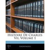 Histoire De Charles Vii, Volume 1 by Anonymous Anonymous