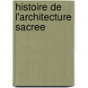 Histoire de L'Architecture Sacree door J.D. Blavignac