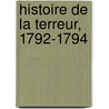 Histoire de La Terreur, 1792-1794 door Onbekend