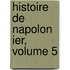 Histoire de Napolon Ier, Volume 5