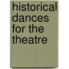 Historical Dances For The Theatre by John Guthrie