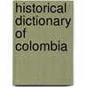 Historical Dictionary of Colombia door Robert H. Davis