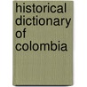 Historical Dictionary of Colombia by Robert H. Davis