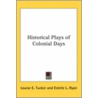 Historical Plays Of Colonial Days door Louise E. Tucker