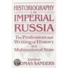Historiography Of Imperial Russia door Thomas J. Sanders