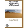 History Of King Alfred Of England by Jacob Abbott