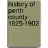 History Of Perth County 1825-1902