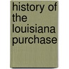 History Of The Louisiana Purchase door J.Q. 1836-1912 Howard