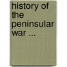 History Of The Peninsular War ... door Robert Southey