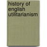 History of English Utilitarianism by Ernest Albee