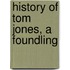 History of Tom Jones, a Foundling