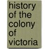 History of the Colony of Victoria