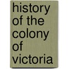 History of the Colony of Victoria door Onbekend