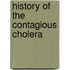 History of the Contagious Cholera