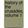 History of the Crusades, Volume 1 by William Robson