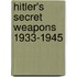 Hitler's Secret Weapons 1933-1945